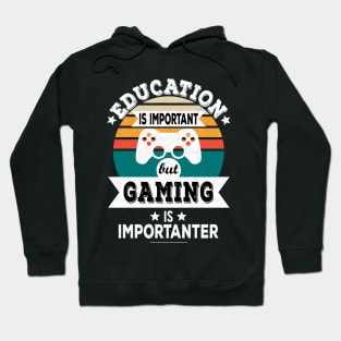 Education Is Important But Gaming Is Importanter - Funny Gamer Design Hoodie